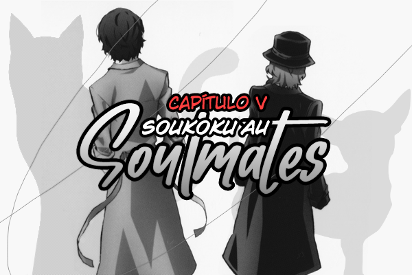 Fanfic / Fanfiction Soukoku AU: Soulmates - Capítulo V - Final