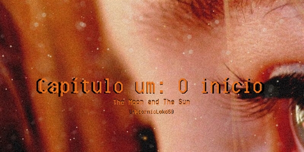 Fanfic / Fanfiction The Moon and The Sun - O início