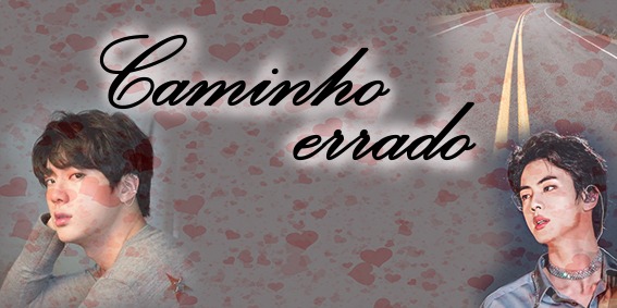 Fanfic / Fanfiction Meu Caminho Errado- Kim SeokJin - A Caminho de Saber O Que Sentimos...