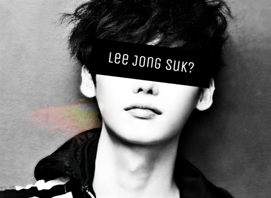 Fanfic / Fanfiction Driving Love - Lee Jong Suk - "Lee Jong Suk?"