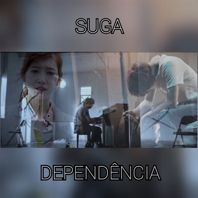 Fanfic / Fanfiction SUGA - Dependência. - SUGA - Dependência.