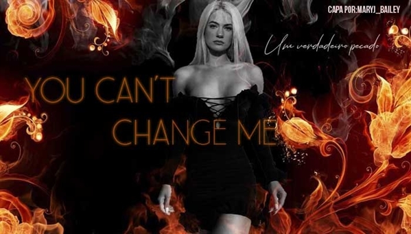 Fanfic / Fanfiction Meu Inferno Particular - Capítulo 6 - You Cant Change Me