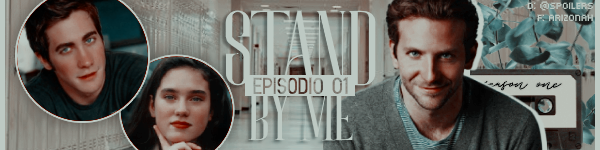 Fanfic / Fanfiction Stand By Me - S1E01: Piloto