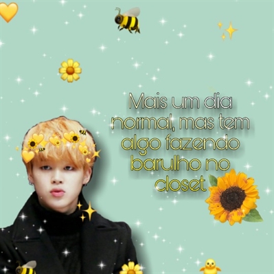 Fanfic / Fanfiction -I Fell In Love- (Imagine Jimin). - Mais um dia normal, mas tem algo fazendo barulho no closet.