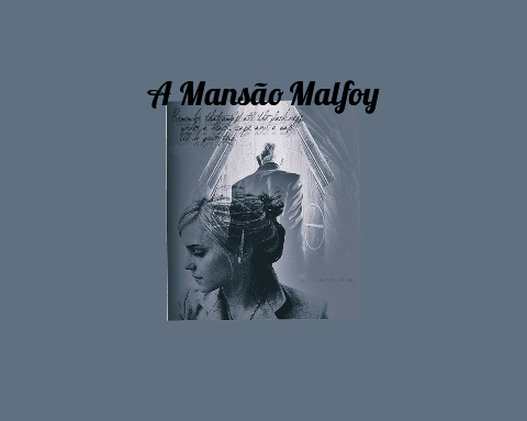 Fanfic / Fanfiction Beyond Blood - Dramione - A Mansão Malfoy