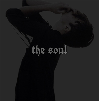 Fanfic / Fanfiction The soul REESCRITA - The soul