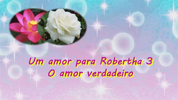 Fanfic / Fanfiction Um amor para Robertha - Calmaria