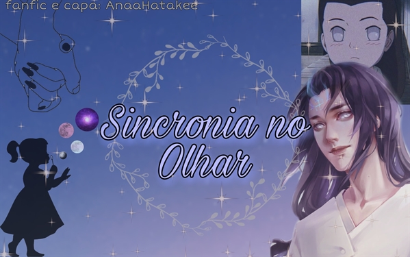 Fanfic / Fanfiction A Sincronia no Olhar - Imagine Neji Hyuuga - Novo Chefe - Sn e Neji Hyuuga