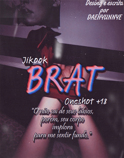 Fanfic / Fanfiction BRAT - Jikook (Oneshot) - BRAT - Capítulo Único