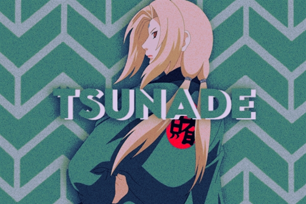 Fanfic / Fanfiction Naruto: Ouvindo o Futuro (Em Revisão) - Tsunade
