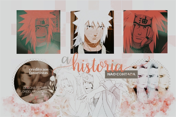 Fanfic / Fanfiction A HISTÓRIA não contada - Jiraiya/Tsunade - {...} único;