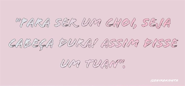 Fanfic / Fanfiction Cinco vezes Choi - "Para ser um Choi, seja cabeça dura!", assim disse um Tuan.