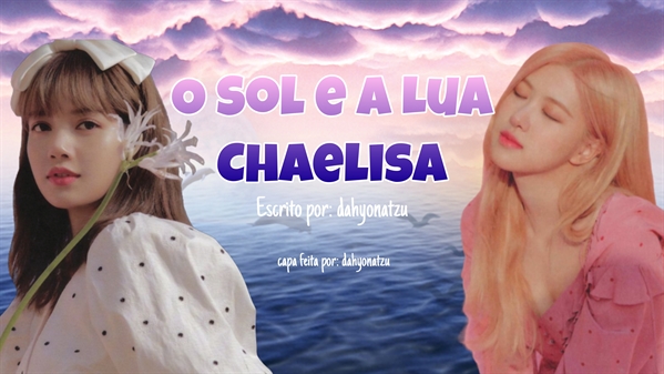 Fanfic / Fanfiction O Sol e a Lua (Chaelisa) - Ep.1.04