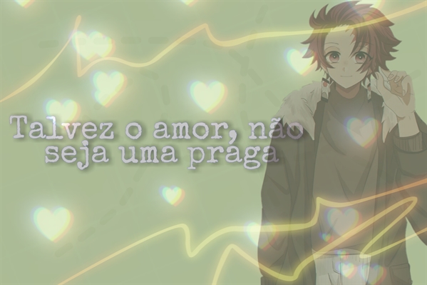 História O amor (não) é uma praga (refazendo) - História escrita por  _-Luck-_ - Spirit Fanfics e Histórias