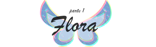 Fanfic / Fanfiction Winx REBIRTH - Parte 1: Flora