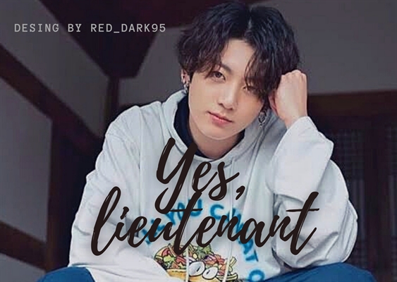 Fanfic / Fanfiction Yes, Lieutenant - One-shot Jeon Jungkook - Lieutenant