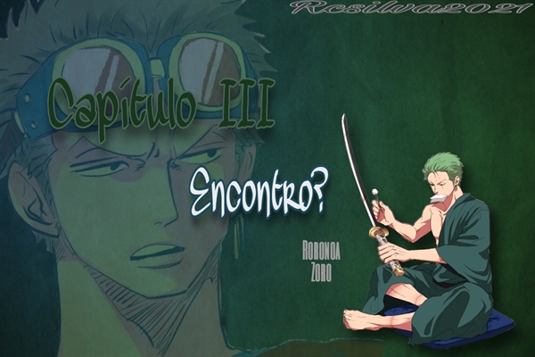 História A vontade de um rei! - Roronoa Zoro, o caçador de piratas! -  História escrita por _AllRed_ - Spirit Fanfics e Histórias