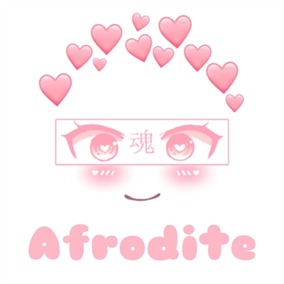 Fanfic / Fanfiction Efeito Afrodite - Afrodite veio para ficar e isso pode ser bom