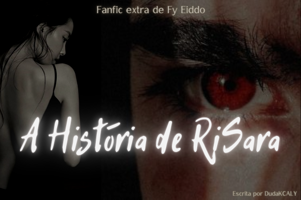 Fanfic / Fanfiction A História de RiSara - Tân (Fogo)