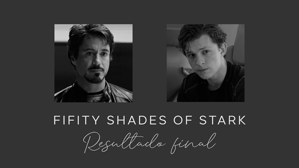 Fanfic / Fanfiction Fifty Shades of Stark (Starker) - Último: Resultado final