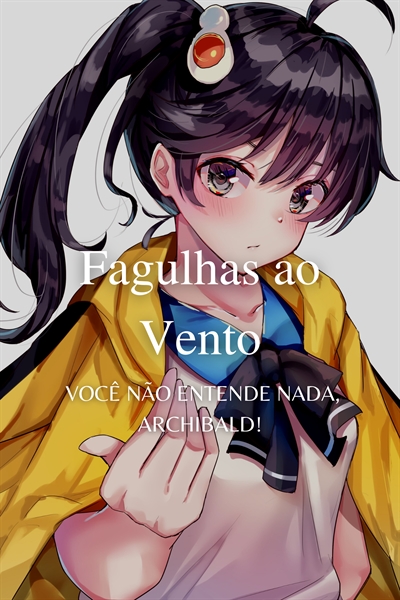 Fanfic / Fanfiction Re: Incarnate - Stray Heroes - Fagulhas ao Vento