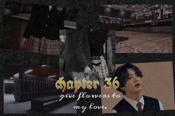 Fanfic / Fanfiction Break The Rules - (Jeon Jungkook) - 36- give flowers to my love.