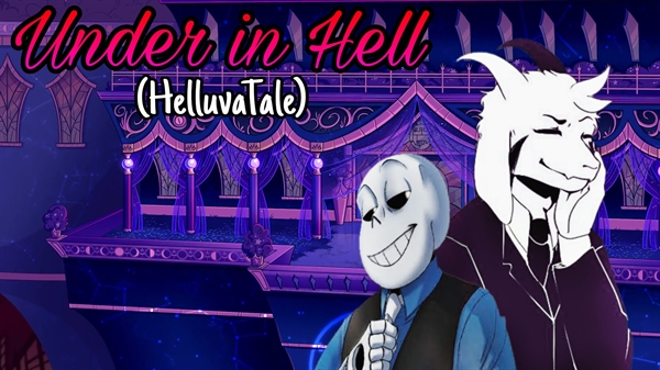 Fanfic / Fanfiction Under in Hell (HelluvaTale) (Undertale e Helluva boss) - (Baile Lunar)---(HelluvaTale)