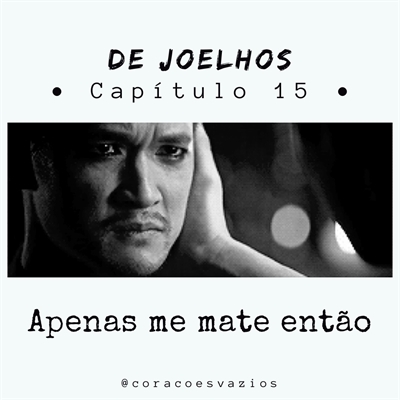 Fanfic / Fanfiction De Joelhos (Malec) - Apenas me mate então