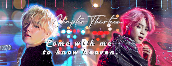 Fanfic / Fanfiction Running With The Devil (RWTD) Yoonmin - Chapter Thirteen: Come with me to know heaven.
