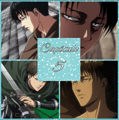 Fanfic / Fanfiction The Return of the Soldier - Levi Ackerman (Rivaille) - Página V