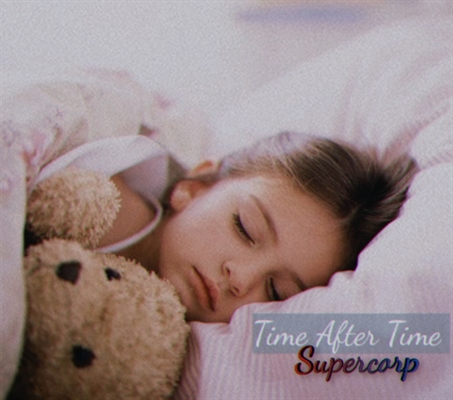 Fanfic / Fanfiction Time After Time - Supercorp - Capítulo 16