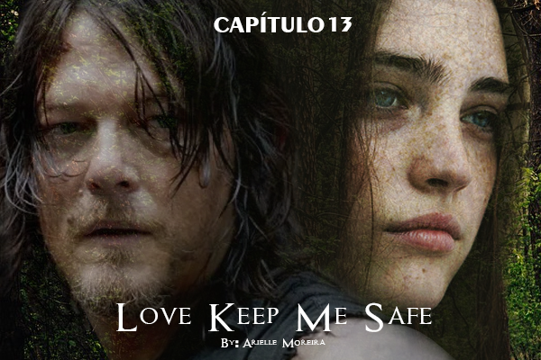 Fanfic / Fanfiction Love Keep Me Safe - Capítulo 13