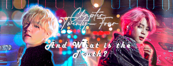 Fanfic / Fanfiction Running With The Devil (RWTD) Yoonmin - Chapter Twenty-Four: And What is the Truth?