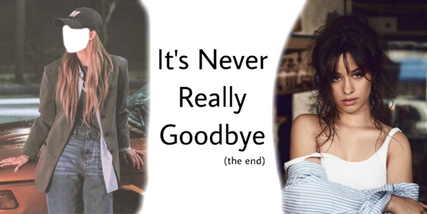 Fanfic / Fanfiction Can't Help Falling In Love - Camila and you - It's Never Really Goodbye