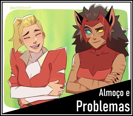 Fanfic / Fanfiction Timeless Love - Catradora AU - Almoço e Problemas