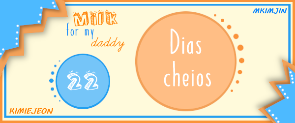 Fanfic / Fanfiction Milk for my daddy - Dias cheios