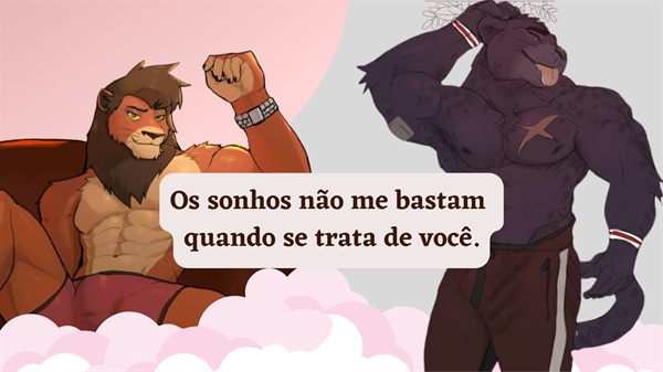 História Os Sonhos Não Me Bastam Quando Se Trata De Você Furry