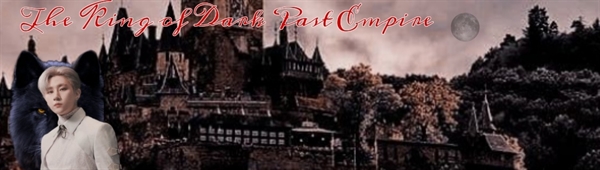 Fanfic / Fanfiction The King of Dark Past Empire - Um gostinho do que está por vir