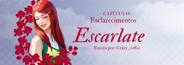 Fanfic / Fanfiction Escarlate (HIATO). - Esclarecimentos.