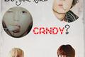 História: Do You Like Candy?