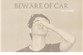 História: Beware of car