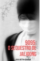 História: 9095: O Seq&#252;estro De Jaejoong