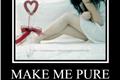 História: Make Me Pure