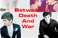 História: Between Death And War