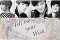 História: Tell Me Your Wish