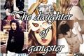História: The daughter of gangster