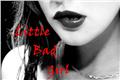 História: Little Bad Girl