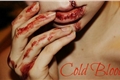 História: Cold Blood