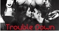 História: Trouble Down