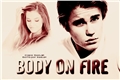 História: Body On Fire